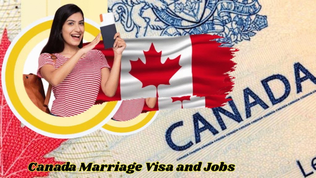 Canada Marriage Visa and Jobs